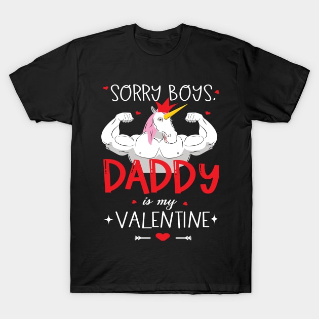 Sorry boys daddy is my valentine unicorn daddy valentine gift T-Shirt by DODG99
